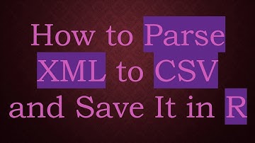 How to Parse XML to CSV and Save It in R
