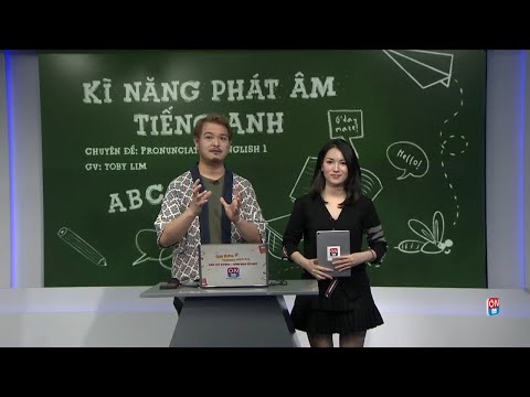 KỸ NĂNG PHÁT ÂM TIẾNG ANH | GIÁO VIÊN NƯỚC NGOÀI | PROUNCIATION: ENGLISH 1
