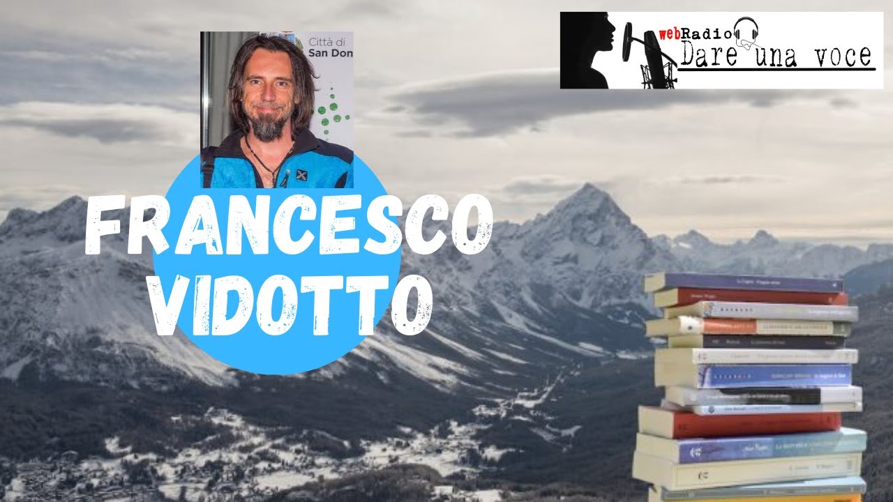 FRANCESCO VIDOTTO: DA MANAGER D'AZIENDA A SCRITTORE E UOMO DI MONTAGNA