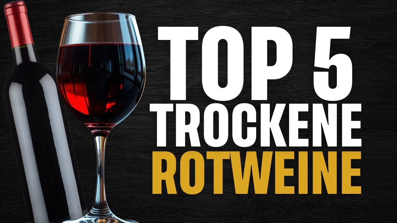 Die 5 Besten Trockenen Rotweine, Die Sie Probieren Müssen