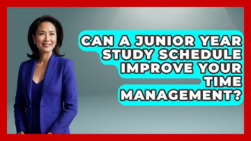 Can A Junior Year Study Schedule Improve Your Time Management? - Junior Year Jumpstart