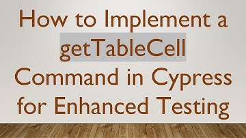 How to Implement a getTableCell Command in Cypress for Enhanced Testing
