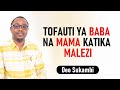 TOFAUTI YA BABA NA MAMA KATIKA MALEZI Deo Sukambi