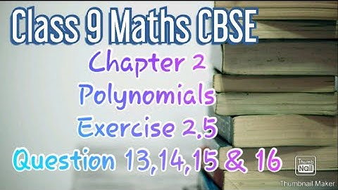 NCERT CLASS 9 MATHS CHAPTER 2 POLYNOMIALS EX 2.5 Q.13, 14 , 15 & 16..  Full EXPLAINATION