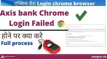Axis bank bc login chrome browser  failed !! axis bank chrome browser settings