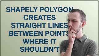 Shapely polygon creates straight lines between points where it shouldn't Wealth