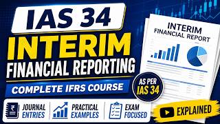 Information IAS 34 Interim Financial Reporting | Complete IFRS Course with Journal Entries & Examples Guide