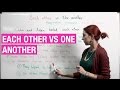 EACH OTHER VS ONE ANOTHER