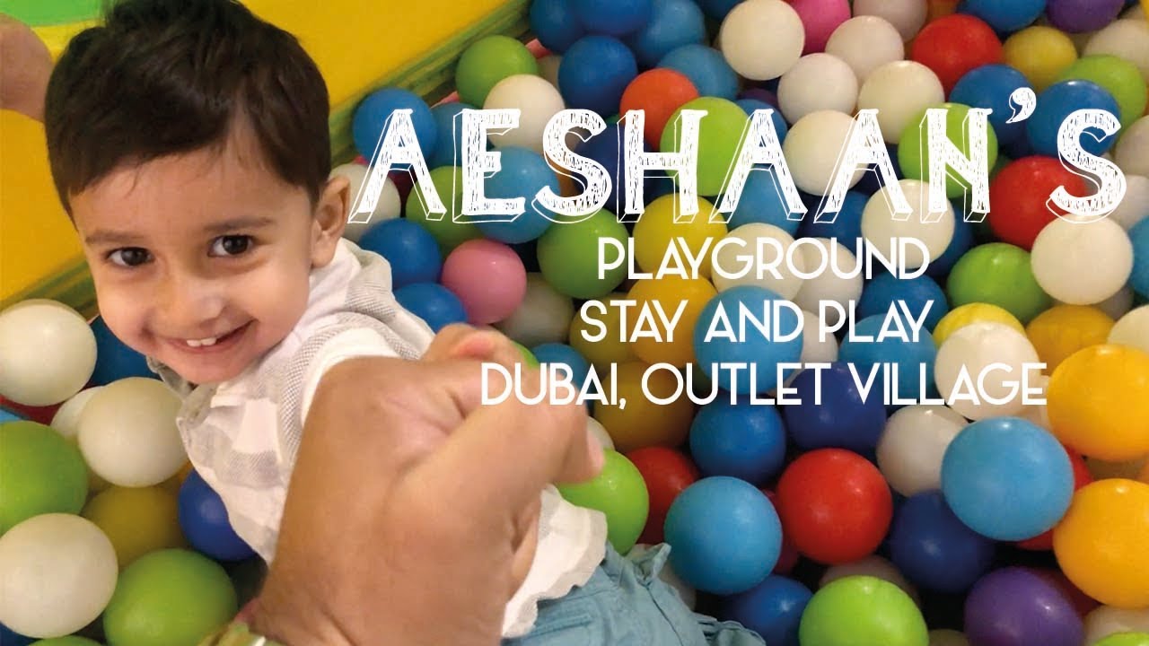 STAY AND PLAY Dubai Outlet Village YouTube