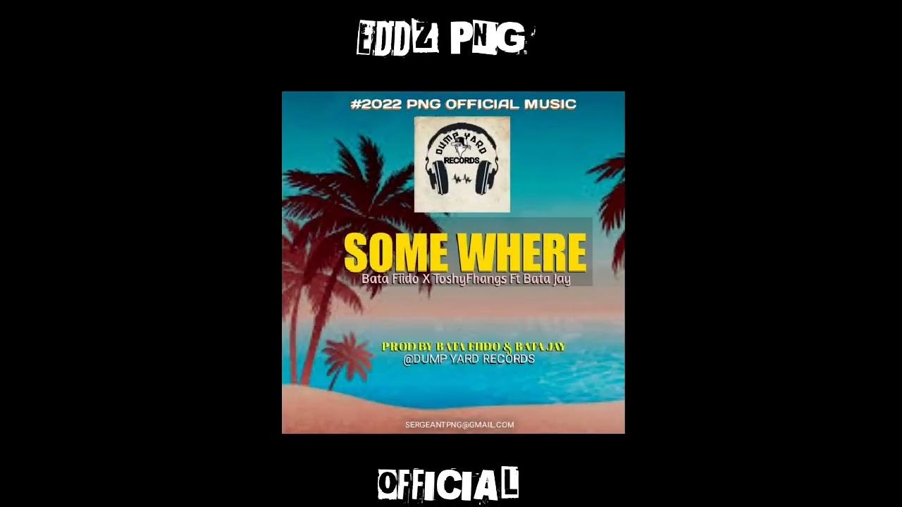 Some Where(2022)Bata Fiido X ToshyFhangs Ft Bata JayProd by Bata Fiido
