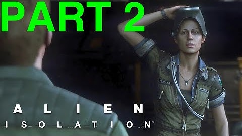 Alien Isolation - PART 2 - Big and Empty