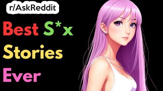 Best S*x Stories Ever!