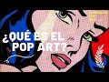 ¿Qué es el Pop Art? Descubre sus 5 principales claves