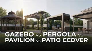 Gazebo Vs Pergola Vs Pavilion Vs Patio Cover An Expert Guide