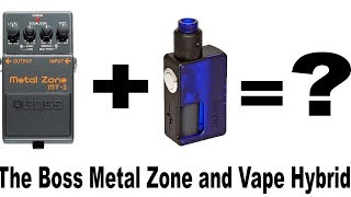 Boss Metal Zone & Vape Hybrid