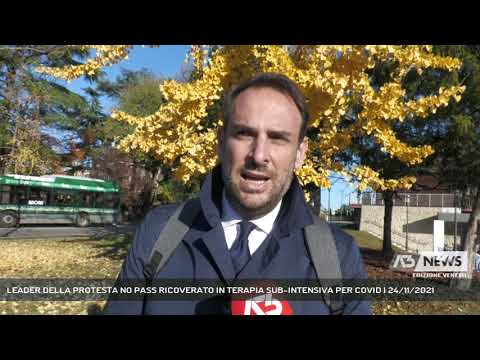 LEADER DELLA PROTESTA NO PASS RICOVERATO IN TERAPIA SUB-INTENSIVA PER COVID | 24/11/2021