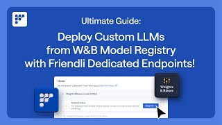 Ultimate Guide: Deploy Custom LLMs from W&amp;B Model Registry with Friendli Dedicated Endpoints!