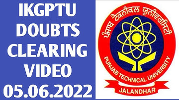 IKGPTU DOUBTS CLEARING VIDEO- 05.06.2022