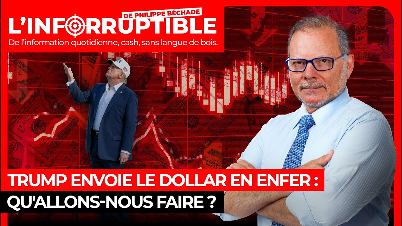Trump envoie le dollar en enfer : qu'allons-nous faire ?