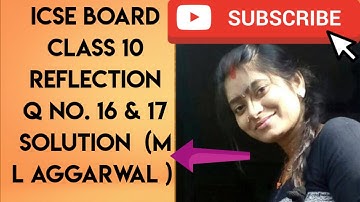 ICSE board class 10 reflection chapter (M l Aggarwal) solution Q. no 16 & 17