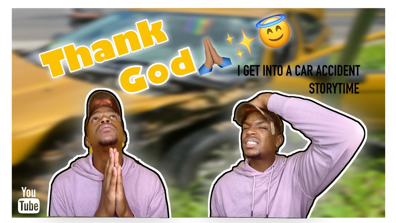 I GOT INTO A CAR ACCIDENT *Storytime* - YouTube