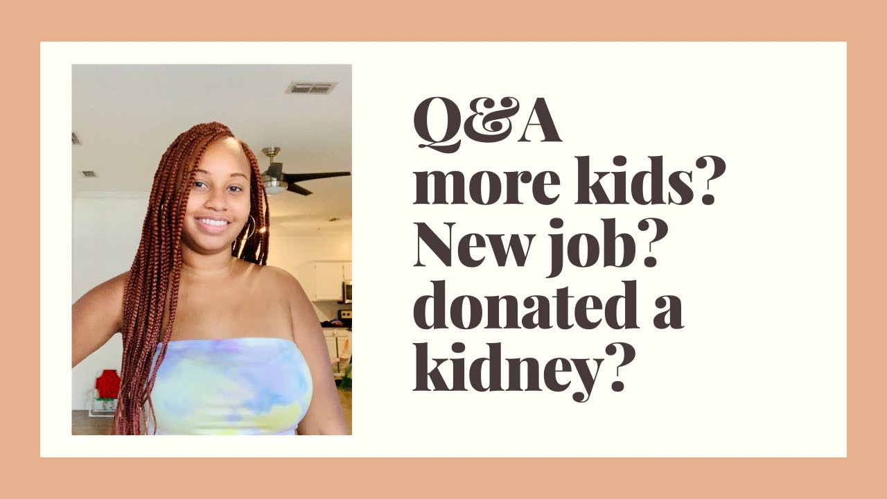 Q A Having Another Baby Donating My Kidney LIU Nursing And Quitting q-a-having-another-baby-donating-my-kidney-liu-nursing-and-quitting