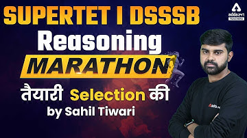 SUPER TET/DSSSB 2022 | Reasoning Marathon | तैयारी  Selection की By Sahil Tiwari