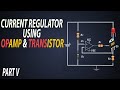 Constant current regulator using transistors  opamp  ccr  constant current regulator