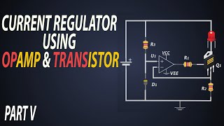 Constant Current Regulator using Transistors & OpAmp | CCR | Constant Current Regulator.