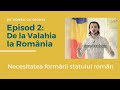 De la Valahia la Romania - Necesitatea formarii statului Roman