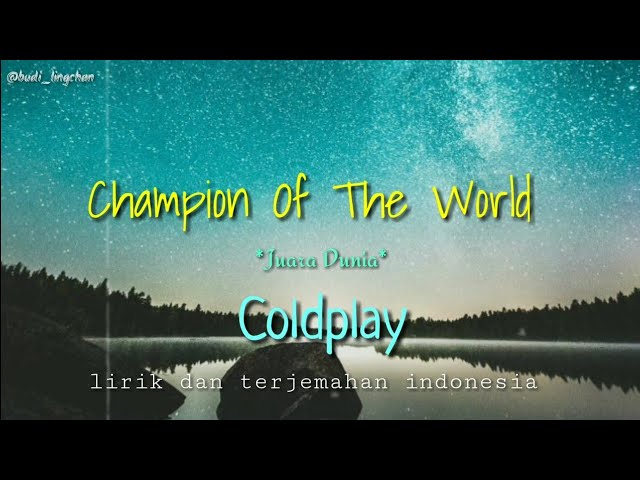 Coldplay || Champion Of The World - lirik dan terjemahan indonesia class=