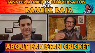 Tanveer Ahmed in conversation with Rameez Raja about Pakistan cricket | Tanveer Says