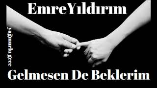 Emre Yıldırım - Gelmesen De Beklerim