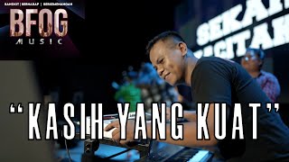 Video thumbnail of "BFOG Music - Kasih Yang Kuat (Official Video) - Lagu Rohani"