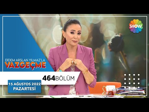 Didem Arslan Yılmaz'la Vazgeçme 464. Bölüm | 15 Ağustos 2022