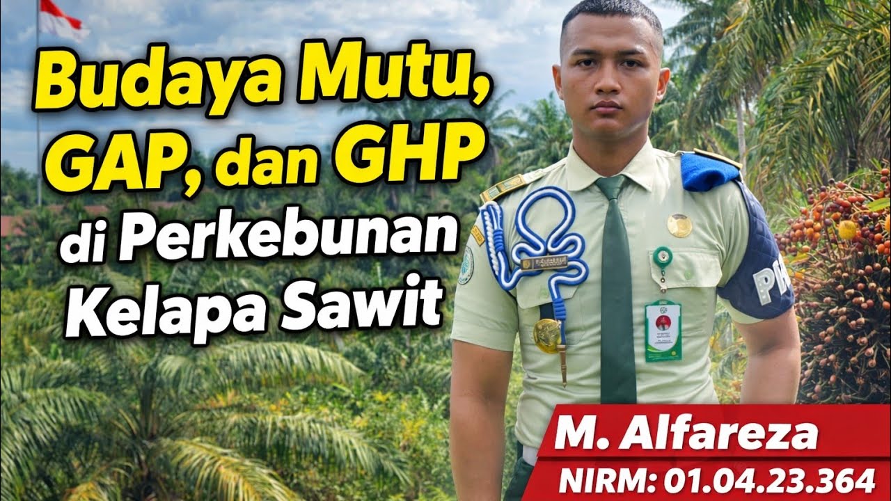 Budaya Mutu Good Agriculture Practices (GAP), Good Handling Practices (GHP) Perkebunan Kelapa Sawit