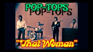 Video thumbnail of "Pop-Tops  - That Woman (audio mejorado) 1968"