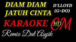 DIAM DIAM JATUH CINTA -  DLLOYD KARAOKE REMIX DUT ASYIK