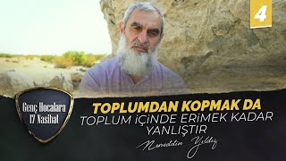 Toplumdan Kopmak da Toplum İçinde Erimek Kadar Yanlıştır | Genç Hocalara 17 Nasihat | 4.  Resimi