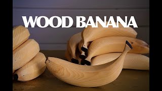 Making a wood banana