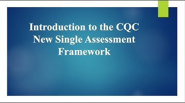Discover the New CQC Single Assessment Framework!