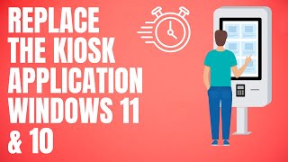 how to replace the kiosk app on windows 11?