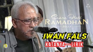 Iwan Fals - Katanya (lirik lagu) | Suara Hati Ramadhan 2023