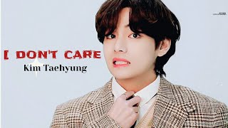 Kim Taehyung - I Don't Care - [FMV]