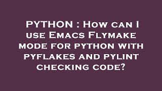 PYTHON : How can I use Emacs Flymake mode for python with pyflakes and pylint checking code