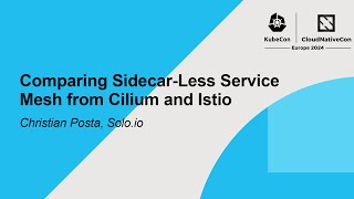 Comparing SidecarLess Service Mesh from Cilium and Istio  Christian Posta, Solo.io