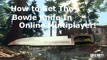 Black ops 3 How To Get the Bowie Knife in Online Multiplayer!!