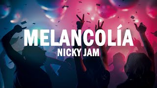 Melancolía - Nicky Jam | (LETRA)