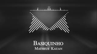 Matheus  Kauan - Basiquinho