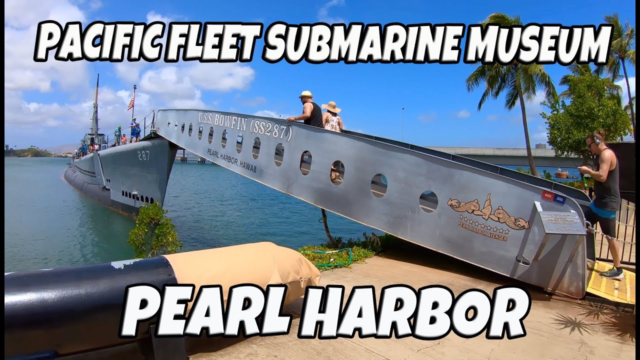 Pearl Harbor Pacific Fleet Submarine Museum USS Bowfin A Must See Historical Exhibit